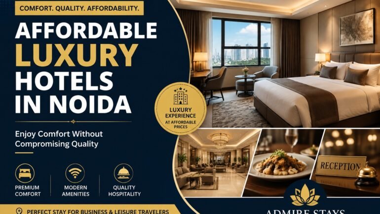 Affordable Luxury Hotels in Noida: Enjoy Comfort Without Compromising Quality