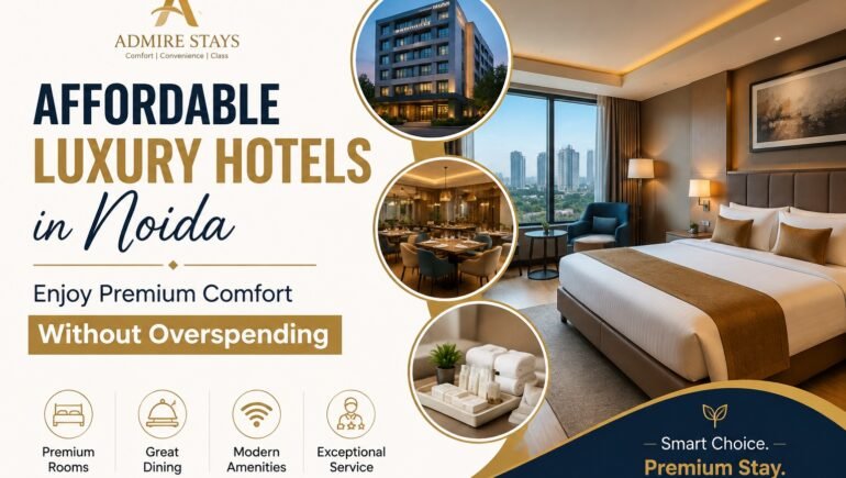 Affordable Luxury Hotels in Noida: Enjoy Premium Comfort Without Overspending